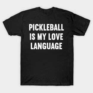 pickleball is my love language T-Shirt